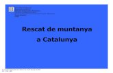 Rescatde muntanya a Catalunya › igcweb › files › seguretat_7FCarola_ppt.pdf · Orígens del rescat de muntanya a Catalunya. Amb legislació específica-1981 Coordinadora de