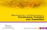 Manual de celebraciones Semana Santa en familia · 2020-04-05 · 3 - Se colocará la Biblia en el centro de la mesa de la familia, una vela encen- dida, un crucifijo y una imagen