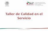 TALLER DE CALIDAD EN EL SERVICIO - San Luis Potosí … · Definición de calidad en el servicio La calidad en el servicio es el grado en el que un servicio satisface o sobrepasa