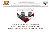 Ley de Hacienda del Municipio de Valladolid, Yucatánvalladolid.gob.mx › wp-content › uploads › 2020 › 01 › Gaceta-98-1.pdfde Valladolid, Yucatán, o fuera de él, que tuvieren