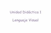 Unidad Didáctica 1 Lenguaje Visual€¦ · 1. - Comunicación Visual La comunicación visual es un proceso a través del cual se transmiten mensajes por medios de imágenes. Estas