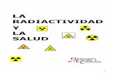 LA RADIACTIVIDAD Y LA SALUD - Terra.org · 2012-08-14 · consiste la radiactividad proveniente de la energía nuclear civil y sus efectos sobre el cuerpo humano. Va dirigido al lector