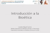 Introducción a la Bioética - SEMG · Madrid 22 Junio 2019 Introducción a la Bioética Jonatán Miguel Carrera Médico Especialista en Medicina Familiar y Comunitaria. Especialista