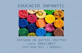 EDUCACIÓ INFANTIL€¦ · EDUCACIÓ INFANTIL Jornada de portes obertes curs 2016/2017 CEIP AINA MOLL I MARQUÈS