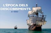 L'ÈPOCA DELS DESCOBRIMENTS 3r ESO - Cendrassos · 2019-09-30 · La corona de Castella va ser la competidora de Portugal. Els castellans van decidir navegar cap a l'Oest, creuant