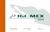 ÍNDICE GLOBAL DE IMPUNIDAD MÉXICO...1 Índice Global de impunidad méxico igi-MEX 2016 Centro de estudios sobre impunidad y JustiCia CesiJ universidad de las amériCas puebla coordinadores
