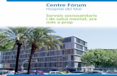 Centre Fòrum - Parc de Salut Mar forum .pdf · Unitats de Salut Mental: 87 llits. • Dos Serveis d’Hospital de dia: Hospital de dia de Geriatria, fins a 50 places. Hospital de