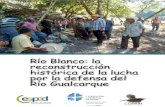 Río Blanco: la reconstrucción histórica de la lucha por la ...cespad.org.hn/wp-content/uploads/2017/02/Rio-Blanco-Final.pdf · que no dejemos que nos quiten nuestro río”. Alan