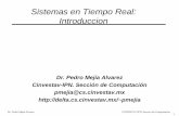 Sistemas en Tiempo Real: Introduccion · Sistemas en Tiempo Real: Introduccion . 2 Dr. Pedro Mejía Alvarez CINVESTAV-IPN, Sección de Computación Contenido Que es un Sistema en