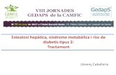 Esteatosi hepàtica, síndrome metabòlica i risc de diabetis ...gestor.camfic.cat/Uploads/ITEM_8472_FORM_7157.pdf · + exercici físic Millora el FGNA/EHNA amb descens de les transaminases