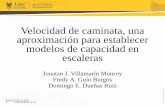 Presentación de PowerPointVelocidad de caminata, una aproximación para establecer modelos de capacidad en escaleras Jonatan J. Villamarín Monroy Fredy A. Guío Burgos Domingo E.