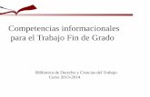 Competencias informacionales para el Trabajo Fin de Gradofama2.us.es/fde/formacion/tallerDeBibliotecaTFG.pdf · disciplina y debe servir para que otros autores se nutran de tu trabajo.