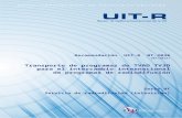 RECOMENDACIÓN UIT-R BT.2038 - Transporte de ...€¦ · Web viewEl Sector de Radiocomunicaciones tiene como cometido garantizar la utilización racional, equitativa, eficaz y económica