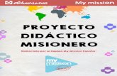 PROYECTO DIDÁCTICO MISIONERO pdf/MyMission...y conformismos−, el equipo nacional de misiones ha creado un pequeño proyecto didáctico a disposición de los colegios, universidades