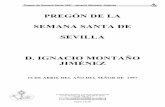 Pregon Semana Santa de Sevilla 1997€¦ · Pregón de Semana Santa 1997 – Ignacio Montaño Jiménez Consejo General de HH. y CC.de la Ciudad de Sevilla C/ San Gregorio, 26 Telf.
