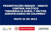 “DESARROLLO RURAL Y SECTOR AGROPECUARIO EN COLOMBIA”€¦ · PRESENTACIÓN SENADO - DEBATE CONTROL POLÍTICO “DESARROLLO RURAL Y SECTOR AGROPECUARIO EN COLOMBIA” MAYO 21 DE