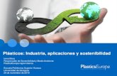 Plásticos: Industria, aplicaciones y sostenibilidad€¦ · • Los plásticos son múltiples materiales, de origen fósil o biológico, con distintas características que se adaptan