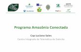 Centro Integradode Telemáticado Exército€¦ · Programa Amazônia Conectada (InfoviasPossíveis) Infovia do Madeira: (Manaus/AM, Careiro da Várzea/AM, Autazes/AM, Nova Olinda