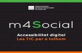 m4Social · Les TIC per a tothom m4Social INCL USIV E M O B ILE 2 m4 Social INCL USIV E M O B ILE Barcelona, octubre 2017. Impulsors: m4Social, Taula d’entitats del Tercer Sector