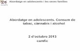 Abordatge en adolescents. Consum de tabac, cأ nnabis i tabac, cأ nnabis i alcohol 2 dâ€™octubre 2013