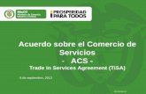 Acuerdo sobre el Comercio de Servicios ACS€¦ · Entrada Temporal Turquía y Canadá Transparencia EE.UU. Regulación Doméstica Hong Kong , México, Nueva Zelandia, y Suiza Transporte