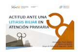 ACTITUD ANTE UNA LITIASIS BILIAR EN ATENCIÓN PRIMARIAcongresos-semg.es/sanse2017/images/stories/recursos/doc... · 2019-02-27 · • 80% no desarrollan síntomas en 20 años •