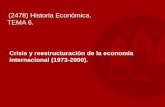 (2478) Historia Económica. TEMA 6. · TEMA 6. Sección 6.1. Introducción. • 6.1. Introducción. • Agotamiento tecnológico. – Tercera Revolución Industrial: 1. Globalización.