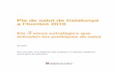 Pla de salut de Catalunya a l’horitzó 2010 · 2008-08-02 · Els 5 eixos estratègics que articulen les polítiques de salut Introducció -8- El Pla de salut, d’acord amb el