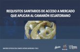 REQUISITOS SANITARIOS DE ACCESO A MERCADO QUE APLICAN …aquaexposantaelena.cna-ecuador.com/wp-content/... · - Solicitar la inclusión en la lista de establecimientos autorizados