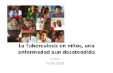 La Tuberculosis en niños, una enfermedad aun desatendida INFANTIL... · La Tuberculosis en niños, una enfermedad aun desatendida A Volz SLIPE 2018. Carga mundial de TB resistente