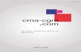 La nueva plataforma global de eBusiness - CMA CGM...La plataforma de eBusiness de CMA CGM es la puerta de acceso a todas las marcas de CMA CGM Group. El portal le ofrece 5 idiomas