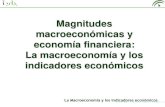 Magnitudes macroeconómicas y economía …Neto y el Producto Nacional Bruto. El PIB y otras magnitudes relacionadas La Macroeconomía y los indicadores económicos • La medición