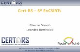 Cert-RS 5º EnCSIRTs€¦ · Cert-RS – 5º EnCSIRTs Marcos Straub Leandro Bertholdo 16° Seminário de Capacitação e Inovação da RNP 5º Encontro de CSIRTs Acadêmicos