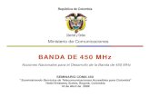 BANDA DE 450 MHz - CDMA2000 · República de Colombia Ministerio de ComunicacionesMinisterio de Comunicaciones RECOMENDACIONES DE LA CITEL Acciones Nacionales para el Desarrollo de