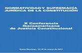 X Conferencia Iberoamericana de Justicia Constitucional · de la supremacía de la Constitución es retomado con absoluta rotundidad en el artículo 6, de la consensuada y modélica