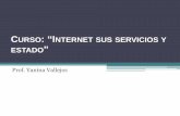 Curso: “Internet sus servicios y estado”ipap.chaco.gov.ar/uploads/publicacion/01eb0aa7b631... · Internet •Es una red mundial de computadoras que nos permite comunicarnos de