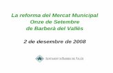 La reforma del Mercat Municipal Onze de Setembre de ...€¦ · Se aporta una solución mas convencional respecto de lo primero y se confirma presupuesto del estudio de viabilidad