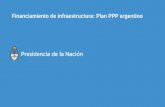 Financiamiento de infraestructura: Plan PPP argentino · Penitenciarios en la Provincia de Buenos Aires Construcción y/o Adecuación de Hospitales en las provincias de Buenos Aires