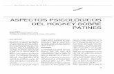 ASPECTOS PSICOLOGICOS DEL HOCKEY SOBRE PATINES · 2019-12-20 · tener un trabajo de entrenamiento psi cológico para la estabilidad del rendi miento en competición. y por lo tanto