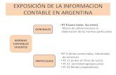 EXPOSICIÓN DE LA INFORMACION CONTABLE EN ARGENTINA€¦ · EXPOSICIÓN DE LA INFORMACION CONTABLE EN ARGENTINA NORMAS CONTABLES VIGENTES GENERALES PARTICULAES • RT 8 (para todos