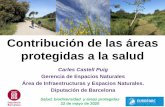 Contribución de las áreas protegidas a la salud · protegidas a la salud Carles Castell Puig Gerencia de Espacios Naturales Área de Infraestructuras y Espacios Naturales. Diputación