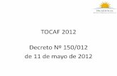 TOCAF 2012 Decreto Nº 150/012 de 11 de mayo de 2012 · Cuentas establecido en el inciso anterior, las contrataciones directas que deba realizar la ANEP, ante daños causados por