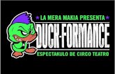 LA MERA MAKIA PRESENTA duckformance€¦ · Festival iberoamericano de teatro Bogota. Colombia. 2006-2008-2010 Festival al Aire Puro. Bogota, Colombia. 2005 Encuentro Internacional