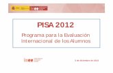 Presentación PISA 2012. Martes 20131203 0937 · * PISA 2012 realiza todos los análisis basándose en los datos de matemáticas. España 485 23% 12,6 13. Programa para la Evaluación