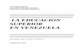 LA EDUCAC educación... · LA EDUCACION SUPERIOR EN VENEZUELA A TRAVES DE LA HISTORIA. 2.1 El país hoy. 2.2. La etapa colonial. 2.3 La construcción de la República. 2.3 La etapa