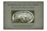 Profesor Pedro Marrero Martínez - Infomed · 2012-05-21 · temporal refractaria. Crisis focales y tumores glioneurales. Esclerosis mesial temporal. “Epilepsias benignas de la