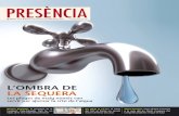 L’OMBRA DE LA SEQUERA · branzida: «La sequera fa accele-rar el projecte de la dessalinitza-dora de Barcelona. Catalunya tindrà tres instal·lacions de trac-tament d’aigua salada