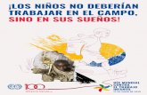 ¡LOS NIÑOS NO DEBERÍAN TRABAJAR EN EL CAMPO, SINO EN …ed_norm/@ipec/... · 2019-05-17 · 3 ¡Los niños no deberían trabajar en los campos, sino en sus sueños! Convenio sobre