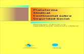 Plataforma Sindical Continental sobre Seguridad Socialwhite.lim.ilo.org/spanish/260ameri/oitreg/activid/... · Diseño gráfico y diagramación: Arco Iris Impresiones Publicación