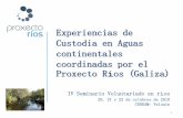 Experiencias de Custodia en Aguas continentales ... · IV Seminario Voluntariado en r ... sudoeste galego.Existen importantes formaciones de bosques de ribeira, em algúns puntos